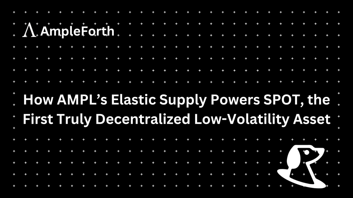 How AMPLs Elastic Supply Powers SPOT The First Truly Decentralized Low Volatility Asset