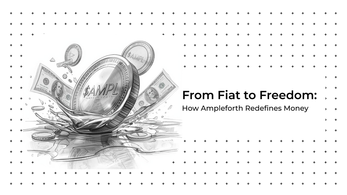 From Fiat to Freedom: How Ampleforth Redefines Money
