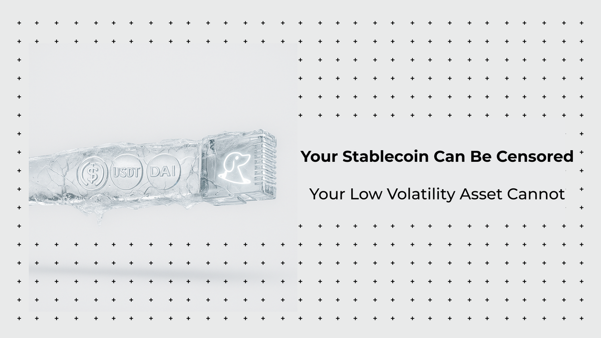 Your Stablecoin Can Be Censored, Your Low Volatility Asset Cannot