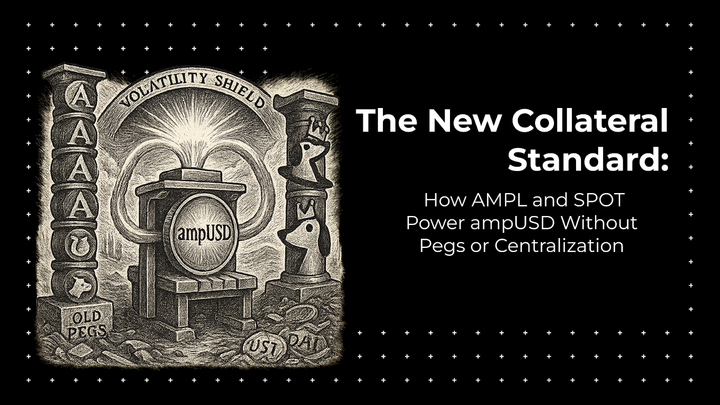 A new take on Stablecoins: AMPL (WAMPL) and SPOT as a collateral for ampUSD