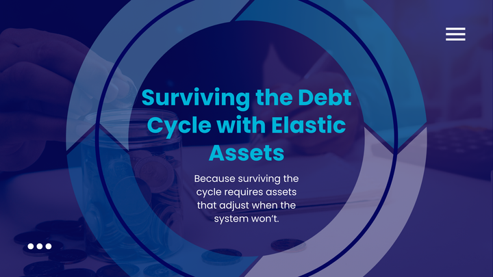 Surviving the Debt Cycle with Elastic Assets