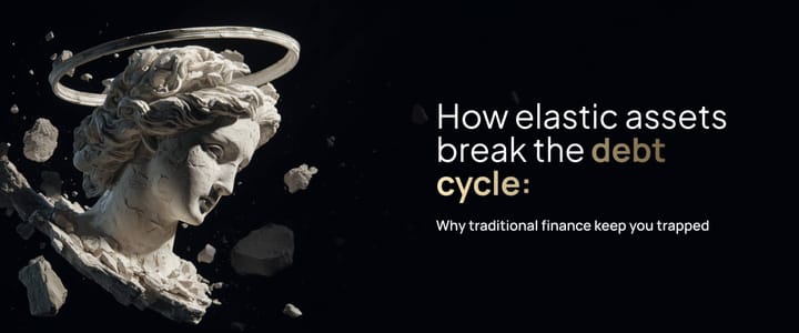 How Elastic Assets Break the Debt Cycle: Why Traditional Finance Keeps You Trapped